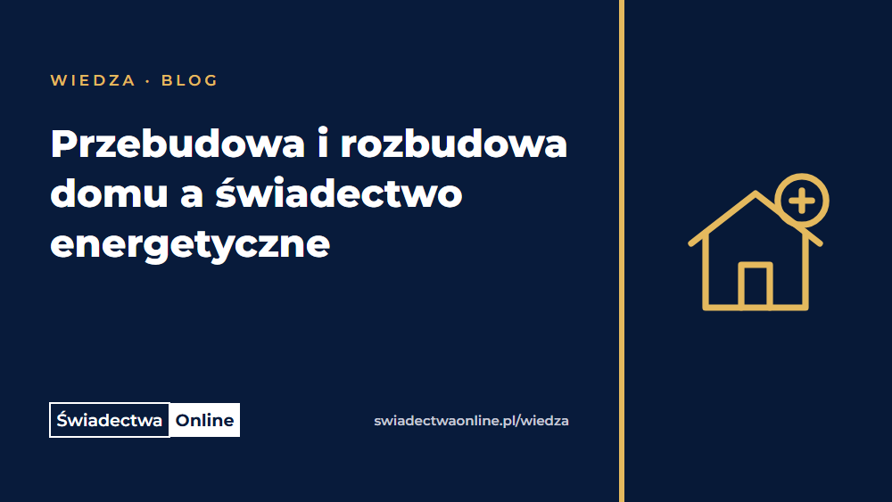 przebudowa domu a świadectwo energetyczne